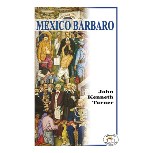 México Bárbaro - John Kenneth Turner