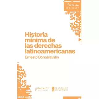 Historia Minima De Las Derechas Latinoamericanas