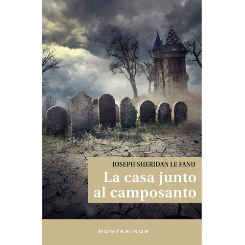 La Casa Junto Al Camposanto. Joseph Le Fanu. Montesinos