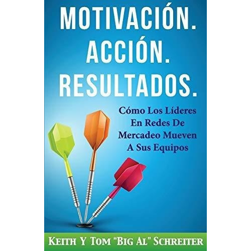 Motivacion. Accion. Resultados.o Los Lideres En, De Schreiter, Ke. Editorial Fortunework Publishing En Español