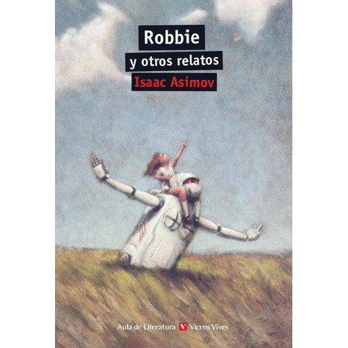Robbie Y Otros Relatos - Asimov - Vicens Vives