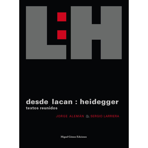 Desde Lacan: Heidegger, De Jorge Alemán. Editorial Miguel Gómez Ediciones, Tapa Blanda, Edición 1 En Español, 2009