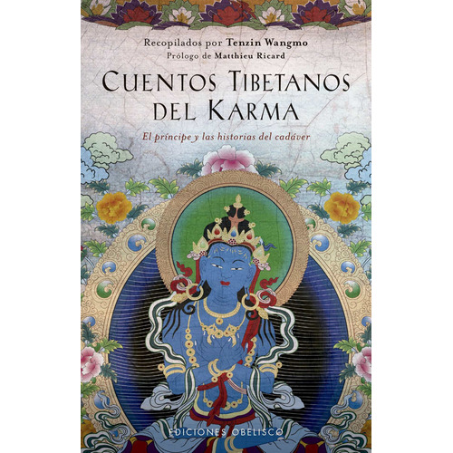 Cuentos tibetanos del karma: El príncipe y las historias del cadáver, de Wangmo, Tenzin. Editorial Ediciones Obelisco, tapa blanda en español, 2018