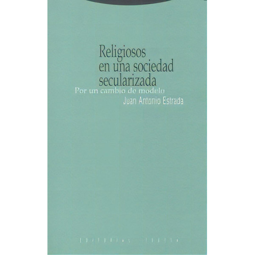 Juan Antonio Estrada Religiosos en una sociedad secularizada Editorial Trotta