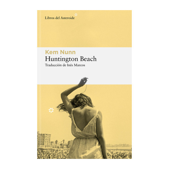 Huntington Beach, De Nunn, Kem. Editorial Libros Del Asteroide, Tapa Blanda En Español, 2022