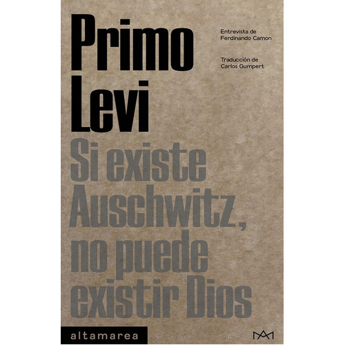 SI EXISTE AUSCHWITZ, NO PUEDE EXISTIR DIOS, de Primo Levi. Editorial Altamarea en español