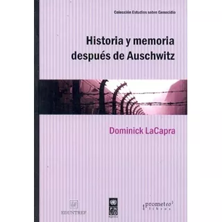 Historia Y Memoria Despues De Auschwitz - Lacapra , Dominick