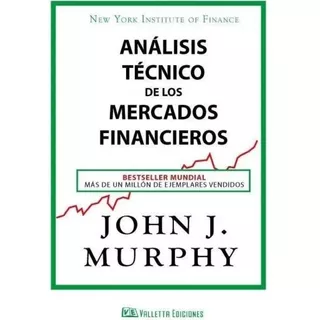 Análisis Técnico De Los Mercados Financieros -  John Murphy.