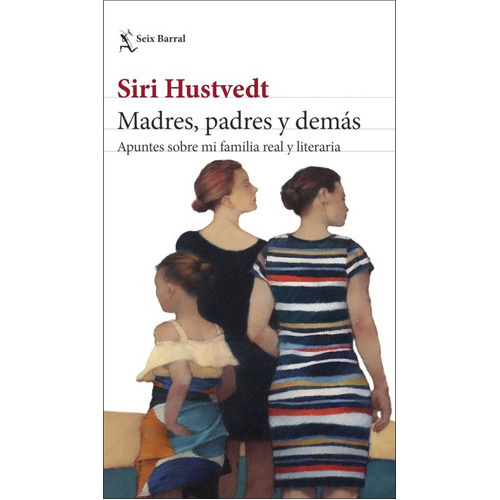 Madres, Padres Y Demás, De Siri Hustvedt. Editorial Seix Barral En Español