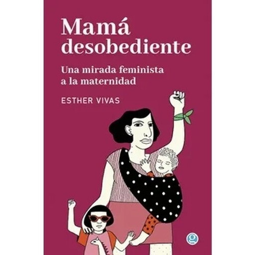 Libro Mamá Desobediente - Esther Vivas