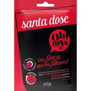 Santa Dose Ohmy Era Forca Que Me Faltava 40gr