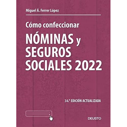 Cómo confeccionar nóminas y seguros sociales 2022, de Miguel Angel Ferrer Lopez. Editorial Deusto, tapa blanda en español, 2022