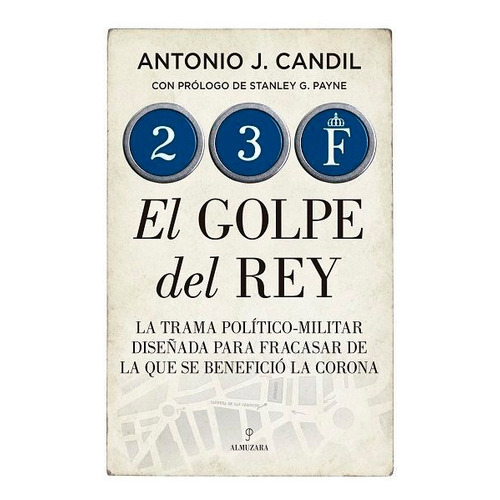 23-f. El Golpe Del Rey, De Antonio J. Candil. Editorial Almuzara, Tapa Blanda En Español