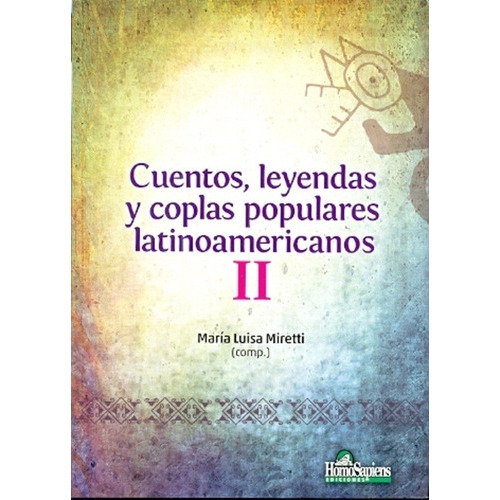 Cuentos, Leyendas Y Coplas Populares Latinoamericanos Ii, De Miretti, Maria Luisa. Editorial Homo Sapiens Ediciones En Español