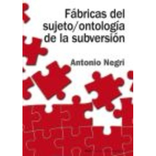 Fábricas Del Sujeto/ Ontología De La Subversión - Antonio Ne