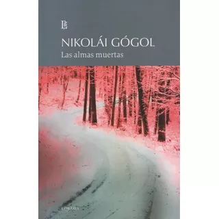 Las Almas Muertas - Nikolai Gogol, De Gogol, Nikolai Vasilievich. Editorial Losada, Tapa Blanda En Español, 2014
