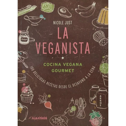 Libro La Veganista: Cocina Vegana Gourmet - Nicole Just