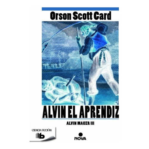 Alvin, el aprendiz, de ORSON SCOTT CARD. Editorial Nova, tapa blanda, edición 1 en español