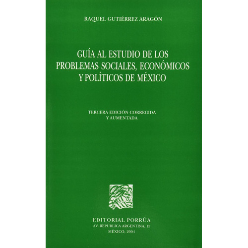Guía al estudio de los problemas sociales, económicos y políticos de México: No, de Gutiérrez Aragón, Raquel., vol. 1. Editorial Porrua, tapa pasta blanda, edición 3 en español, 2004