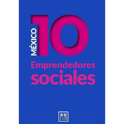 México 10 Emprendedores Sociales, De Juan Del Cerro, Joshua Hammerschlag. Editorial Lid Editorial, Tapa Pasta Blanda En Español