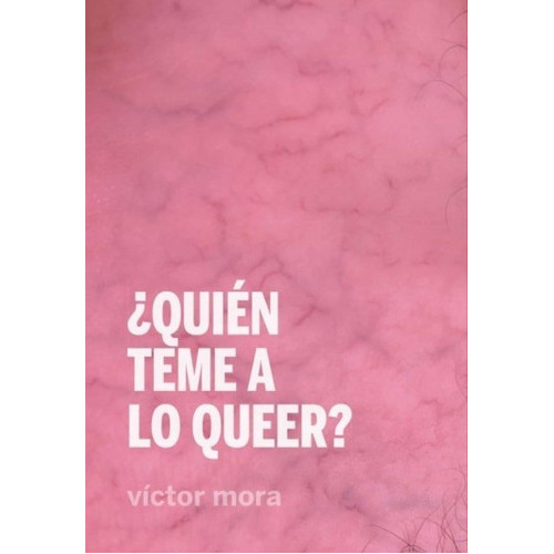 Quien Teme A Lo Queer?, De Victor Mora. Editorial Con Tinta Me Tienes En Español