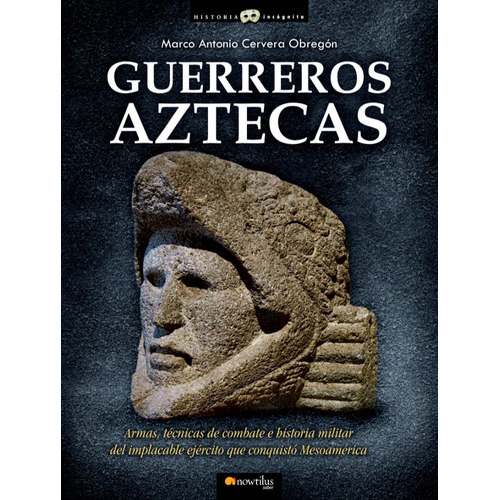 Guerreros Aztecas, De Marco Cervera. Editorial Nowtilus, Tapa Blanda En Español, 2011