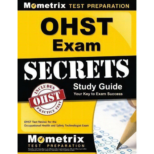 Ohst Exam Secrets Study Guide : Ohst Test Review For The Oc, De Mometrix Safety Certification Test Tea. Editorial Mometrix Media Llc En Inglés