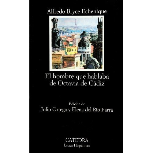 Hombre Que Hablaba De Octavia De Cadiz, El, De Bryce Echenique, Alfredo. Editorial Cátedra En Español