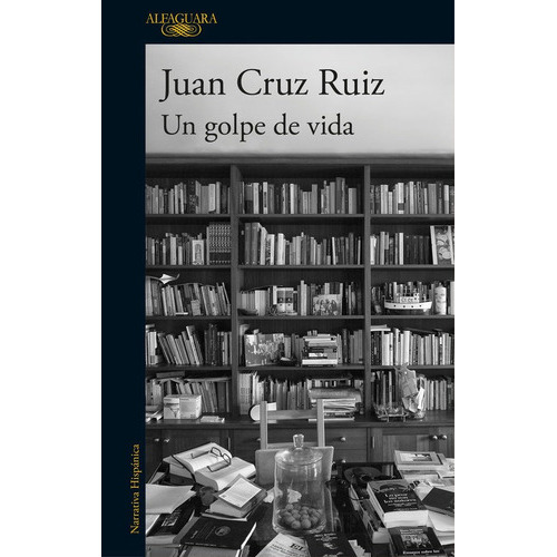 Un Golpe De Vida, De Cruz Ruiz, Juan. Editorial Alfaguara, Tapa Blanda En Español
