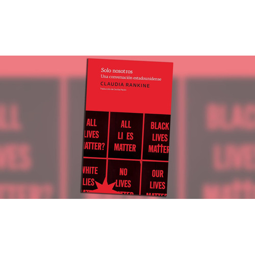 Solo nosotros: Una conversación estadounidense, de Claudia Rankine. Editorial Eterna Cadencia en español