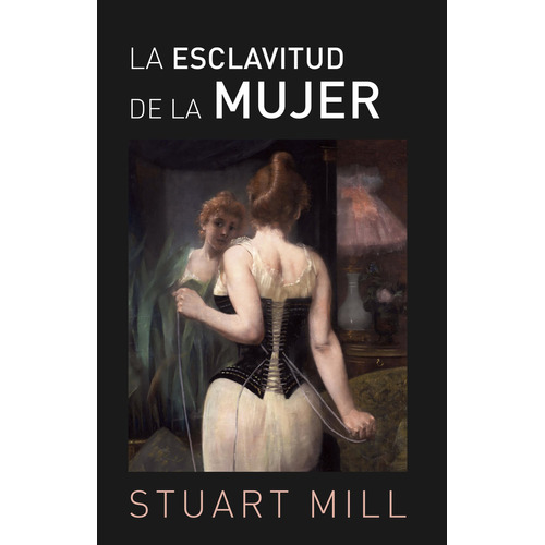 Esclavitud De La Mujer, La, De John Stuart Mill. Editorial Biblok En Español