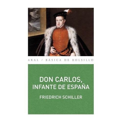 Don Carlos Infante De España, Schiller, Ed. Akal