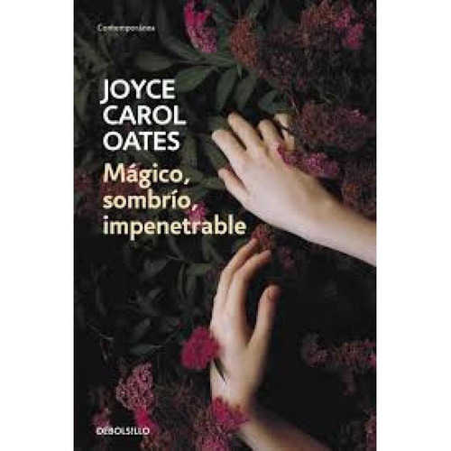 Mágico, Sombrío, Impenetrable, De Oates, Joyce Carol. Editorial Debols!llo En Español