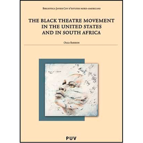 The Black Theatre Movement In The United States And In South Africa, De Olga Barrios. Editorial Publicacions De La Universitat De València, Tapa Blanda En Español, 2008