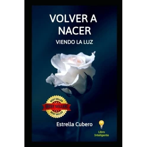 Volver A Nacer Viendo La Luz - Cubero, Estrella, de Cubero, Estrella. Editorial Independently Published en español