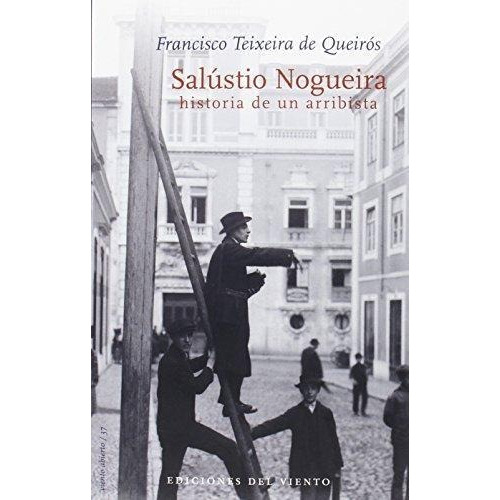 Salustio Nogueira Historia De Un Arribista, de Queiros Teixeira De. Editorial Ediciones Del Viento (W), tapa blanda en español