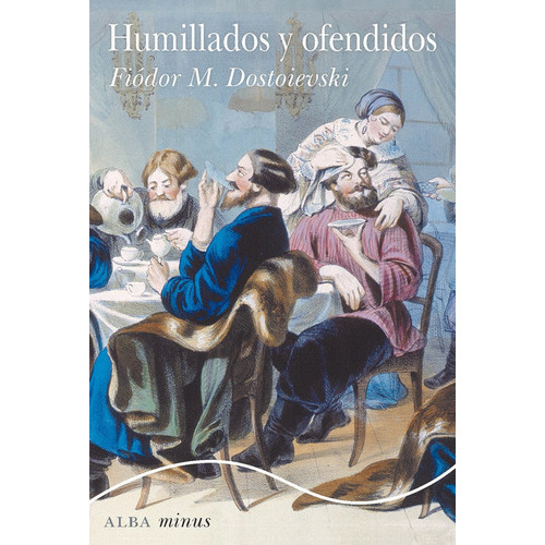 Humillados Y Ofendidos, De Dostoievski, Fiodor M.. Alba Editorial, Tapa Blanda En Español