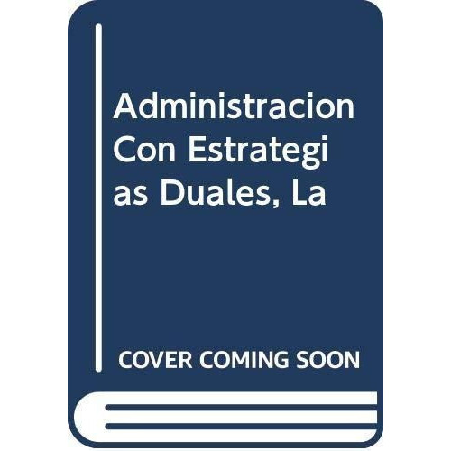 La Administracion Con Estrategias Duales, De Derek F. Abell. Editorial C.e.c.s.a., Tapa Blanda En Español