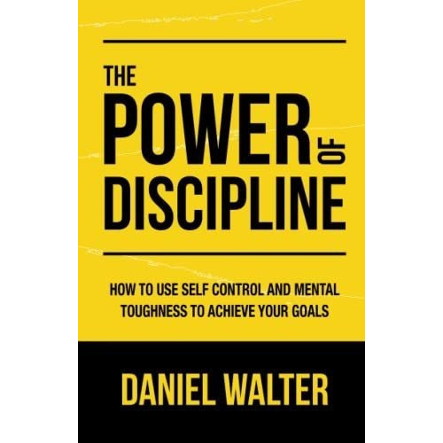 The Power Of Discipline How To Use Self Control And., de Walter, Dan. Editorial Independently Published en inglés