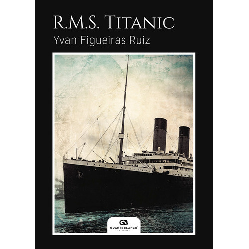 R.m.s. Titanic, De Figueiras Ruiz , Yvan.., Vol. 1.0. Editorial Guante Blanco, Tapa Blanda, Edición 1.0 En Español, 2016