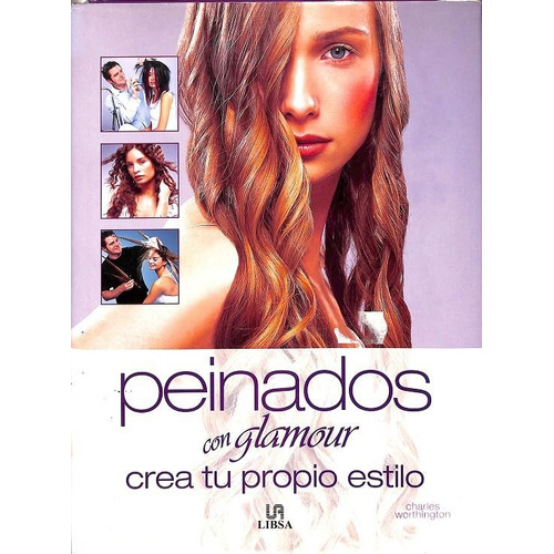 Peinados Con Glamour Crea Tu Propio Estilo, De Worhington, Charles. Editorial Libsa (agata), Tapa Blanda, Edición 1 En Español