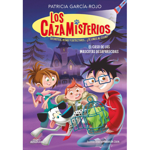 Cazamisterios 01, Los : El Caso De Las Mascotas Desaparecidas, De Patricia Garcia-rojo. Editorial Alfaguara Infantiles Y Juveniles En Español