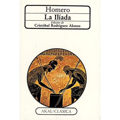 La Iliada, De Homero. Editorial Akal, Tapa Blanda, Edición 1 En Español