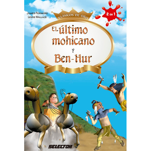 Ultimo Mohicano y Ben-Hur, El, de Fenimore Cooper y Wallace, James y Lewis. Editorial Selector, tapa blanda en español, 2014