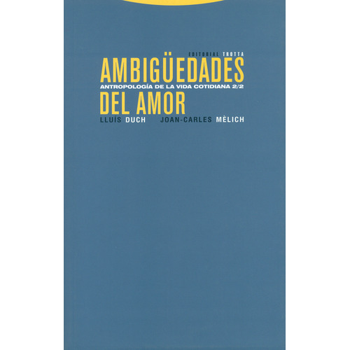 Ambigüedades Del Amor. Antropología De La Vida Cotidiana 2/2, De Joan Carles Mélich. Editorial Trotta, Tapa Blanda, Edición 1 En Español, 2009