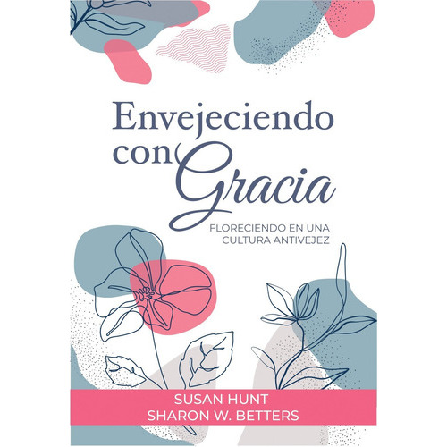 Envejeciendo Con Gracia, De Susan Hunt. Editorial Mundo Hispano En Español