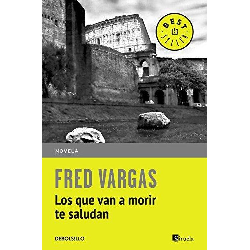 Libro Que Van A Morir Te Saludan,los