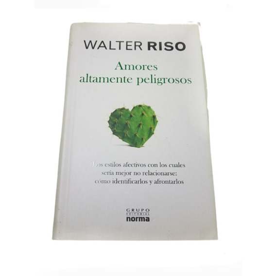 Libro Amores Altamente Peligrosos.   Walter Riso.          