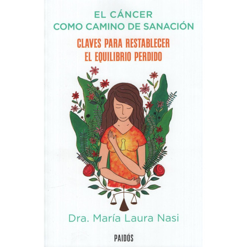 El Cáncer Como Camino De Sanación, De María Laura Nasi. Editorial Paidós En Español