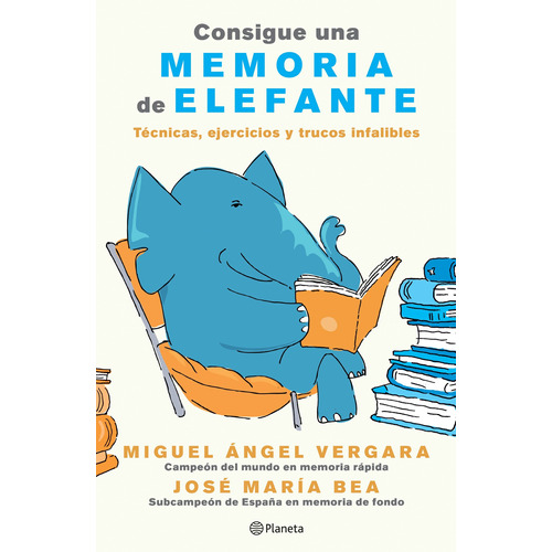 Consigue una memoria de elefante: Técnicas, ejercicios y trucos infalibles, de Vergara, Miguel Ángel. Serie Fuera de colección Editorial Planeta México, tapa blanda en español, 2019